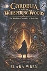 Cordelia and the Whispering Woods by Elara Wren