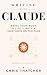 Writing With Claude: Bring ...