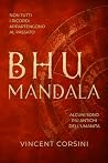 BHU MANDALA: Un viaggio ai margini del mondo conosciuto. La storia che sapevi già, ma avevi dimenticato. (BHU MANDALA CODEX — Edizione Italiana) (Italian Edition)