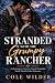 Stranded with the Grumpy Rancher by Cole Wilder