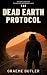 The Dead Earth Protocol by Graeme Butler The Dead Earth Protocol by Graeme Butler