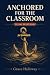Anchored for the Classroom