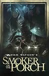 Smoker on the Porch by Dom Watson