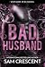 Bad Husband by Sam Crescent