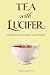 TEA WITH LUCIFER: The Devil...