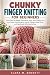 Chunky Finger Knitting for Beginners by CLARA M. BENNETT
