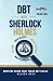 DBT With Sherlock Holmes Vo...