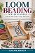 Loom Beading for Beginners by CLARA M. BENNETT