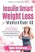Insulin Smart Weight Loss For Women over 40 by Tania Bertolone