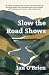 Slow the Road Shows by Ian O'Brien