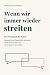 Wenn wir immer wieder strei...