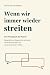 Wenn wir immer wieder strei...