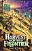 Harvest on the Frontier: A ...