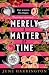 Merely A Matter of Time: A spellbinding enemies-to-lovers time time jump romance set in the Regency era