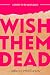 Wish Them Dead by Isabelle Martinsen