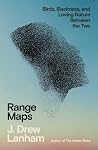 Range Maps: Birds, Blackness, and Loving Nature Between the Two Range Maps: Birds, Blackness, and Loving Nature Between the Two