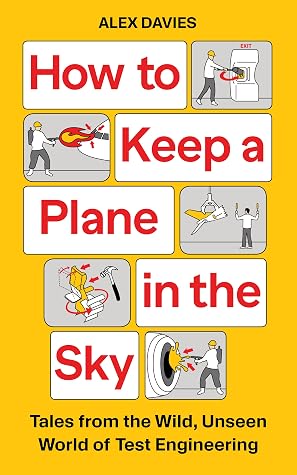 How to Keep a Plane in the Sky: Tales from the Wild, Unseen World of Test Engineering