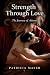 Strength Through Love by Patricia Mayer