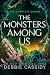 The Monsters Among Us: The ...