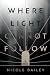 Where Light Cannot Follow
