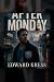 After Monday by Edward Kress After Monday by Edward Kress