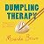Dumpling Therapy by Miranda Brown Dumpling Therapy by Miranda Brown