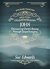 John: Discovering Christ's Beauty Through Gospel Imagery