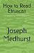 How to Read Etruscan by joseph medhurst
