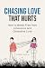 Chasing Love That Hurts : H...
