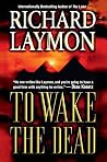 To Wake The Dead by Richard Laymon To Wake The Dead by Richard Laymon