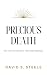 Precious Death: How God Views the End of Our Earthly Pilgrimage