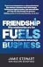 Friendship Fuels Business: ...