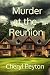 Murder at the Reunion by Cheryl Peyton
