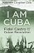 I Am Cuba: Fideel Castro an...