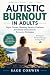 Autistic Burnout in Adults ...