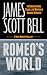 Romeo's World by James Scott Bell Romeo's World by James Scott Bell