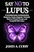Say No to Lupus : A Complet...