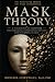 Mask Theory: A New Framewor...