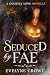 Seduced by Fae: A Courtly L...