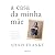 A casa da minha mãe: A luta...