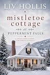 Mistletoe Cottage at Peppermint Falls by Liv Hollis