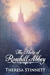 The Heir of Rosehill Abbey by Theresa Stinnett The Heir of Rosehill Abbey by Theresa Stinnett