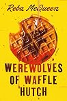 Werewolves of Waffle Hutch by Reba McQueen