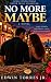No More Maybe