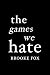 The Games We Hate (The Game...