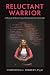 Reluctant Warrior: A Memoir...