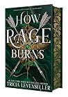 How Rage Burns by Tricia Levenseller
