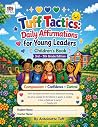 Tuff Tactics: Daily Affirmations for Young Leaders: 3rd – 5th Grade Edition (Tuff Tactics: I am STRONG, I am ENOUGH) Tuff Tactics: Daily Affirmations for Young Leaders: 3rd – 5th Grade Edition (Tuff Tactics: I am STRONG, I am ENOUGH)