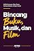 Bincang Buku, Musik, dan Film