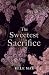 The Sweetest Sacrifice by Elle Mae The Sweetest Sacrifice by Elle Mae
